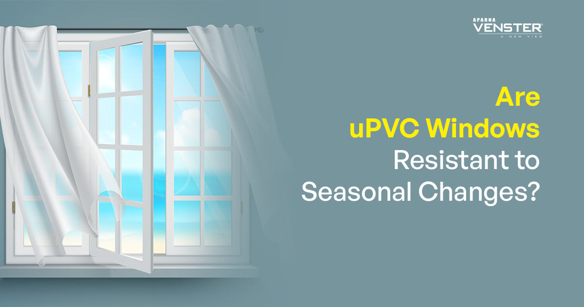 Are uPVC Windows Resistant to Seasonal Changes?